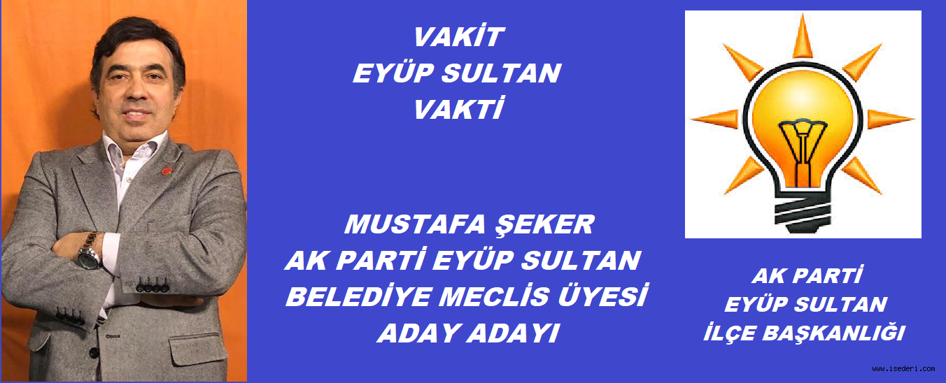 MUSTAFA ŞEKER MECLİS ÜYESİ A.ADAYI