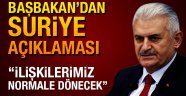 Başbakan Yıldırım: Suriye ile ilişkilerimiz de normale dönecektir