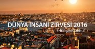 Dünya İnsani Zirvesi İstanbul'da başlıyor