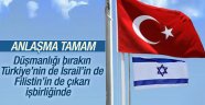 İsrail'le Yapılan Anlaşmaya Türkiye'den İlk Yorum
